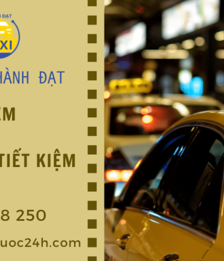 Dịch vụ taxi Thành Đạt và những kinh nghiệm đi xe an toàn - tiết kiệm
