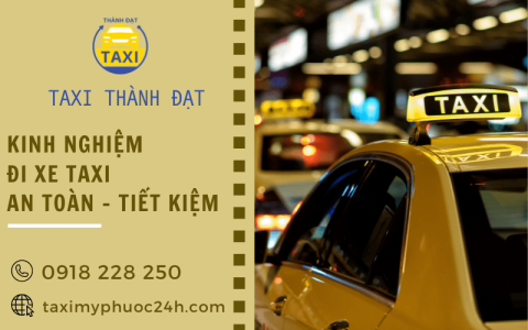 Dịch vụ taxi Thành Đạt và những kinh nghiệm đi xe an toàn - tiết kiệm