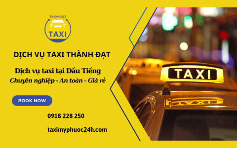 Gọi ngay cho Thành Đạt để sử dụng dịch vụ taxi tại Dầu Tiếng giá rẻ