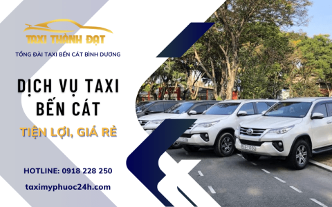 Taxi Thành Đạt - Dịch vụ taxi Bến Cát nhanh chóng giá rẻ hàng đầu